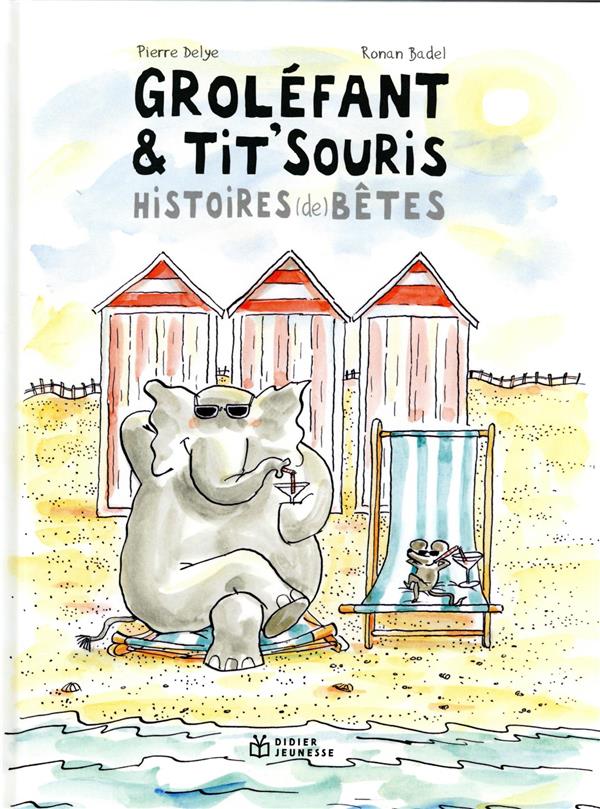 Groléfant & Tit'Souris, histoires (de) bêtes