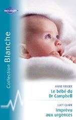 Imprévu aux urgences ; le bébé du dr campbell