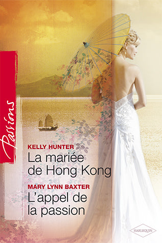 La mariée de hong kong ; l'appel de la passion