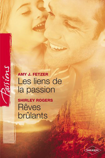 Les liens de la passion ; rêves brulants
