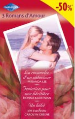 La revanche du séducteur ; tentation pour une héritière ; un bébé en cadeau