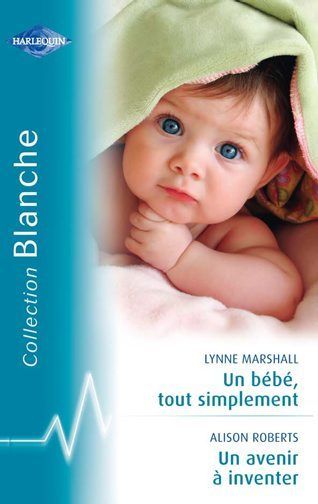 Un bébé tout simplement ; un avenir à inventer