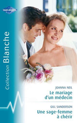 Le mariage d'un médecin ; une sage-femme à chérir