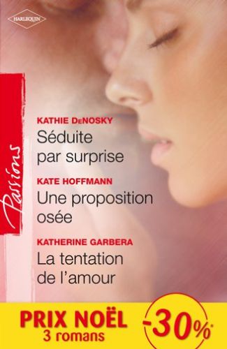 Séduite par surprise ; une proposition osée ; la tentation de l'amour
