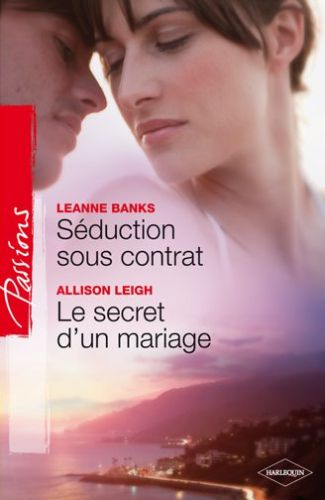 Séduction sous contrat ; le secret d'un mariage