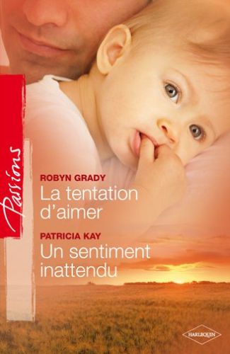La tentation d'aimer ; un sentiment inattendu