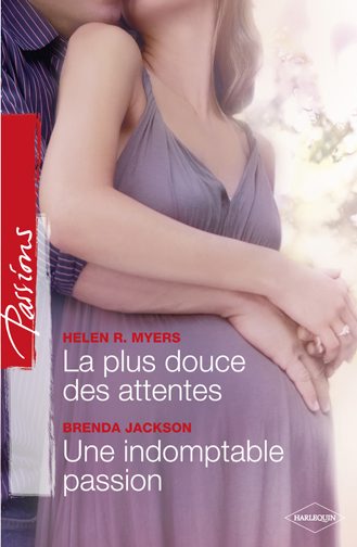 La plus douce des attentes ; une indomptable passion