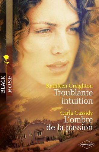 Troublante intuition ; l'ombre de la passion