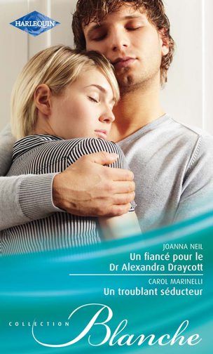 Un fiancé pour le Dr Alexandra Draycott ; un troublant séducteur