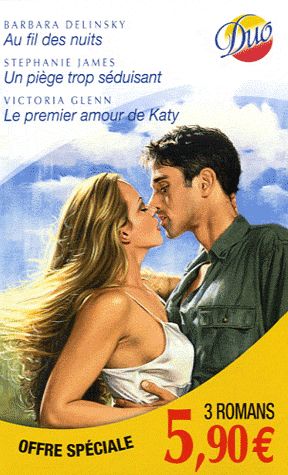 Au fil des nuits ; un piège trop séduisant ; le premier amour de Katy