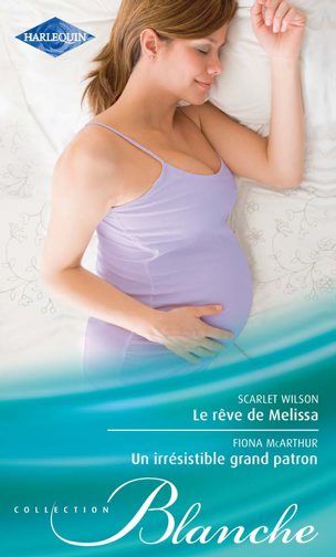 Le rêve de Mélissa ; un irrésistible grand patron