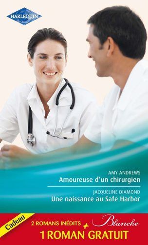 Amoureuse d'un chirurgien ; une naissance au safe harbor ; le défi d'une urgentiste