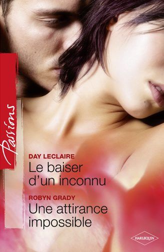 Le baiser d'un inconnu ; une attirance impossible