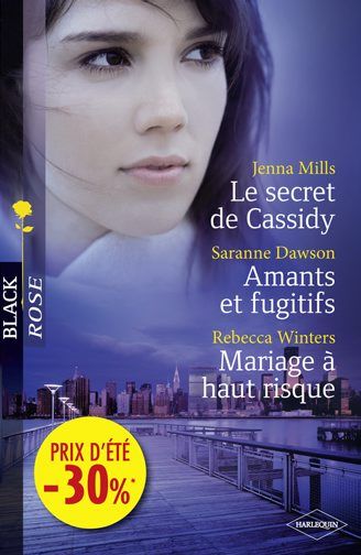Le secret de Cassidy ; amants et fugitifs ; mariage à haut risque