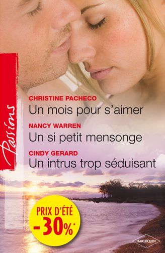 Un mois pour s'aimer ; un si petit mensonge ; un intrus trop séduisant