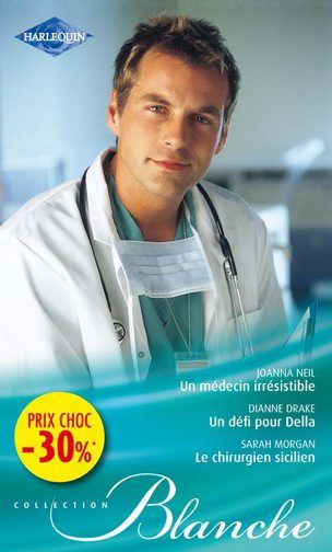 Un médecin irrésistible ; un défi pour Della ; le chirurgien sicilien