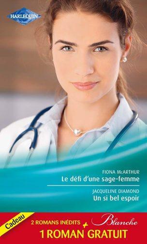 Le défi d'une sage-femme ; un si bel espoir ; les doutes d'une infirmière
