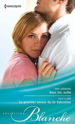 Avec toi, enfin ; le premier amour du Dr Valentine