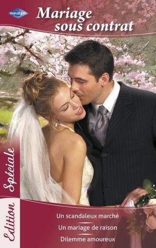 Un scandaleux marché ; un mariage de raison ; dilemme amoureux
