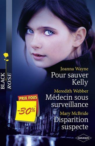 Pour sauver Kelly ; médecin sous surveillance ; disparition suspecte