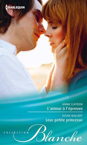 L'amour a l'épreuve ; leur petite princesse