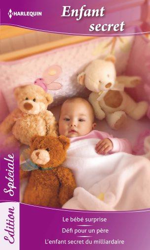 Enfant secret ; le bébé surprise ; défi pour un père ; l’enfant secret du milliardaire