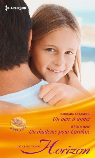 Un père à aimer ; un diademe pour Caroline
