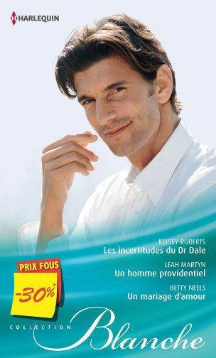 Les incertitudes du Dr Dale ; un homme providentiel ; un mariage d'amour