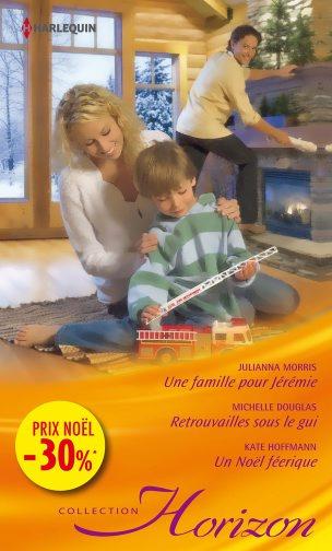 Une famille pour Jérémie ; retrouvailles sous le gui ; un Noël féérique