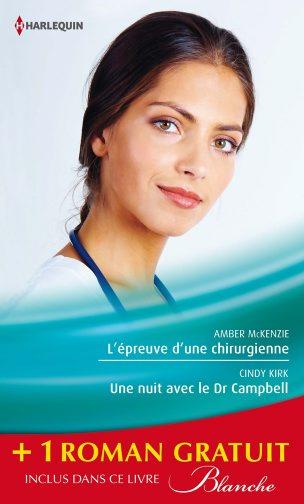 L'épreuve d'une chirurgienne ; une nuit avec le Dr Campbell ; le sacrifice du bonheur