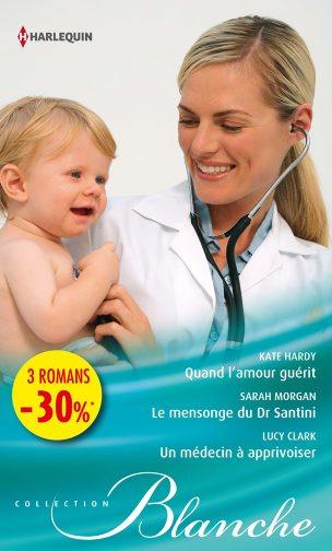 Quand l'amour guérit ; le mensonge du Dr Santini . un médecin à apprivoiser