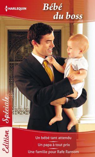 Bébé du boss ; un bébé tant attendu ; un papa à tout prix ; une famille pour Rafe Ransom