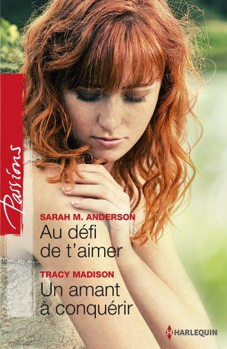 Au défi de t'aimer ; un amant à conquérir