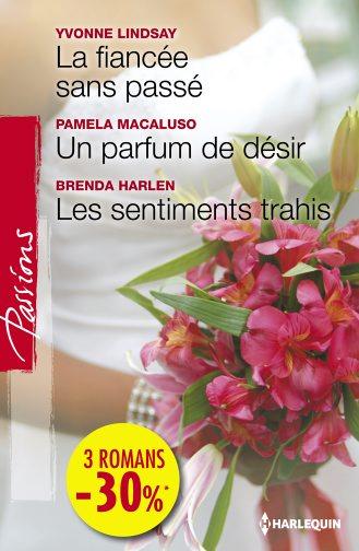 La fiancée sans passé ; un parfum de désir ; les sentiments trahis