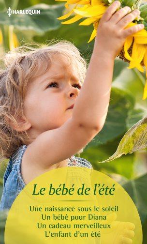 Le bébé de l'été ; une naissance sous le soleil, un bébé pour Diana, un cadeau merveilleux, l'enfant d'un été