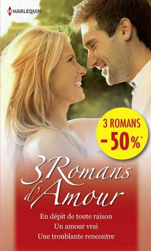 En dépit de toute raison ; un amour vrai ; une troublante rencontre