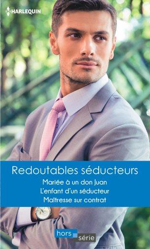 Redoutables séducteurs : mariée à un Don Juan, l'enfant d'un séducteur, maîtresse sur contrat