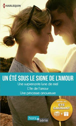 Un été sous le signe de l'amour ; une surprenante lune de miel, l'île de l'amour, une princesse amoureuse
