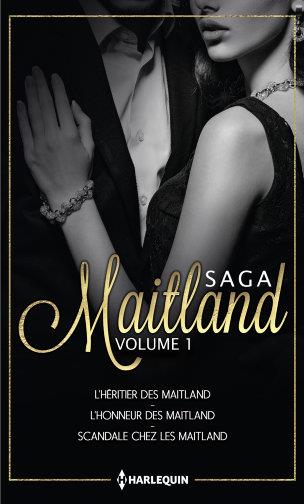 Saga Maitland Tome 1 ; l'héritier des Maitland, l'honneur des Maitland, scandale chez les Maitland