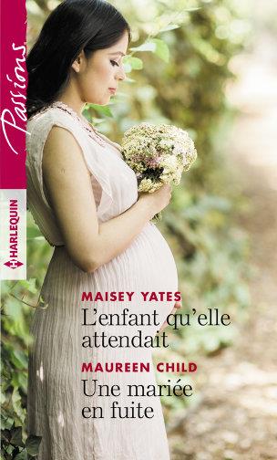 L'enfant qu'elle attendait ; une mariée en fuite