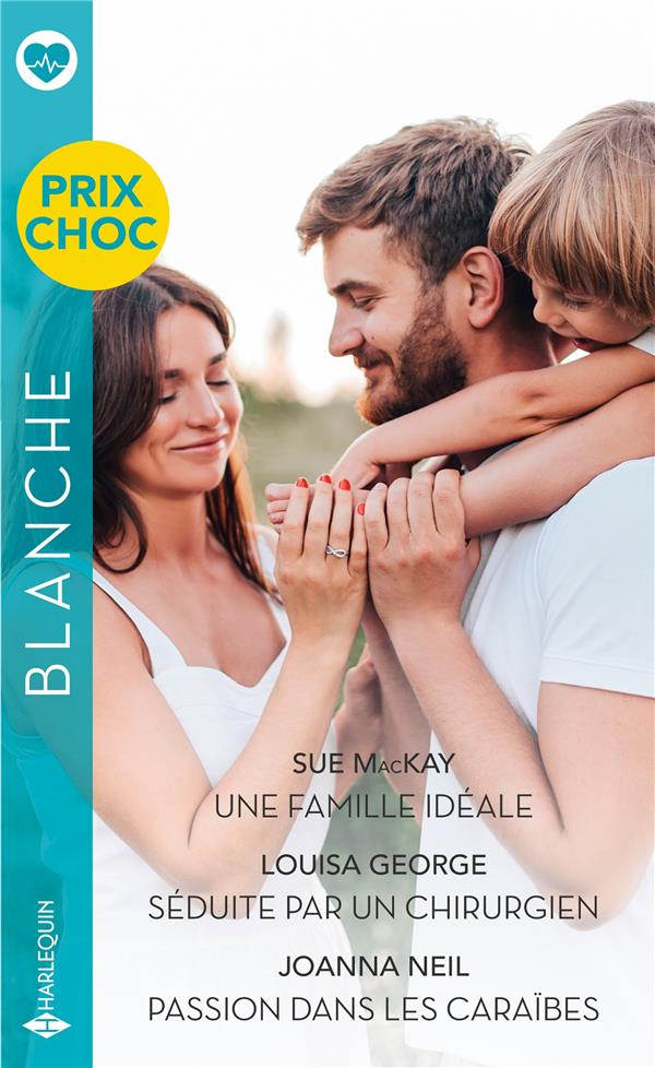 Une famille idéale ; séduite par un chirurgien ; passion dans les Caraïbes