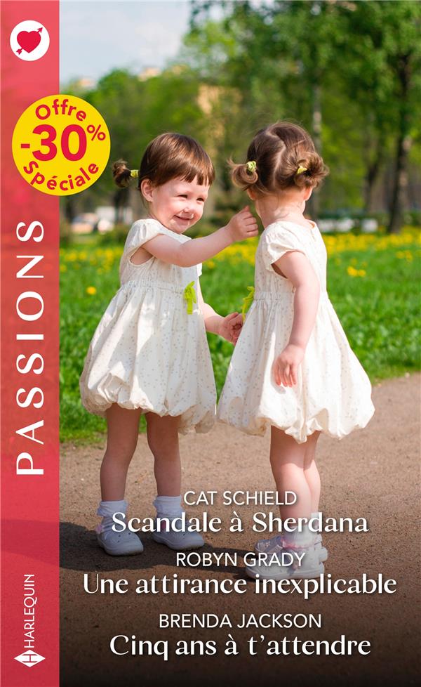 Scandale à Sherdana ; une attirance inexplicable ; cinq ans à t'attendre