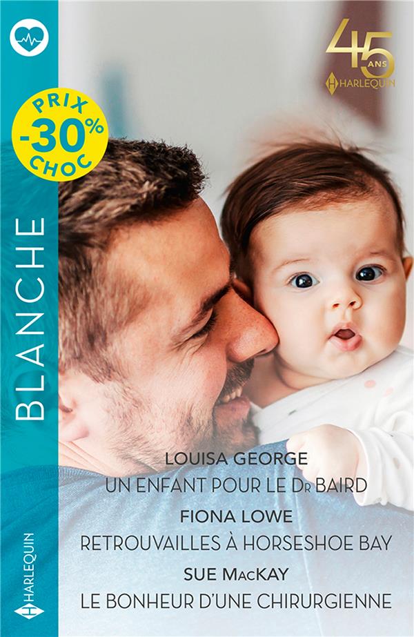 Un enfant pour le Dr Baird ; retrouvailles à Horseshoe Bay ; le bonheur d'une chirurgienne