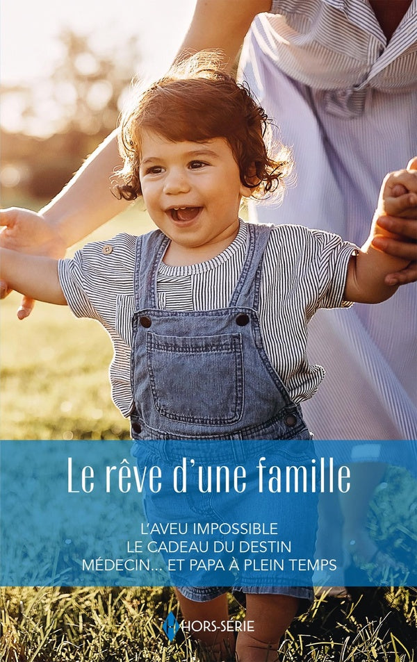 Le rêve d'une famille : L'aveu impossible, Le cadeau du destin, Médecin et papa à plein temps