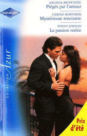 Piégés par l'amour ; mystérieuse rencontre ; la passion trahie
