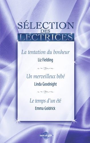 La tentation du bonheur ; un merveilleux bébé ; le temps d'un été