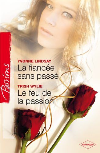La fiancée sans passé ; le feu de la passion