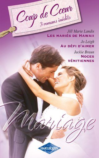 Les mariés de Hawaï ; au défi d'aimer ; noces vénitiennes