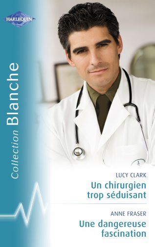 Un chirurgien trop séduisant ; une dangereuse fascination