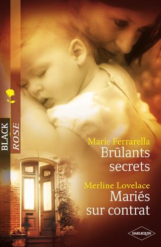 Brûlants secrets ; mariés sur contrat